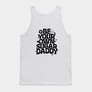 Be Your Own Sugar Daddy Tank Top